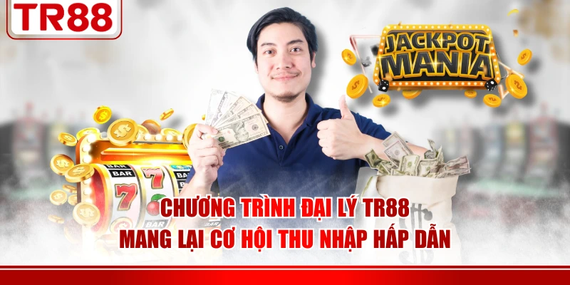Chương trình đại lý TR88 mang lại cơ hội thu nhập hấp dẫn